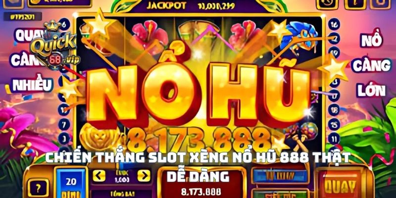 Chiến thắng Slot xèng nổ hũ 888 thật dễ dàng