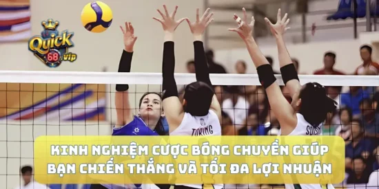 Kinh Nghiệm Cược Bóng Chuyền Giúp Bạn Chiến Thắng Và Tối Đa Lợi Nhuận
