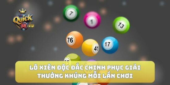 Lô xiên độc đắc chinh phục giải thưởng khủng mỗi lần chơi