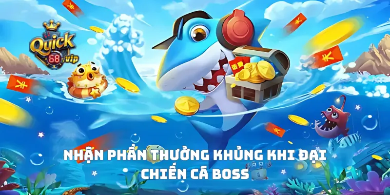 Nhận phần thưởng khủng khi đại chiến cá boss