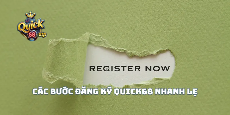 Các bước đăng ký Quick68 nhanh lẹ