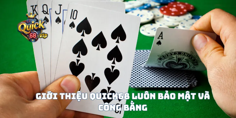 Giới thiệu Quick68 luôn bảo mật và công bằng