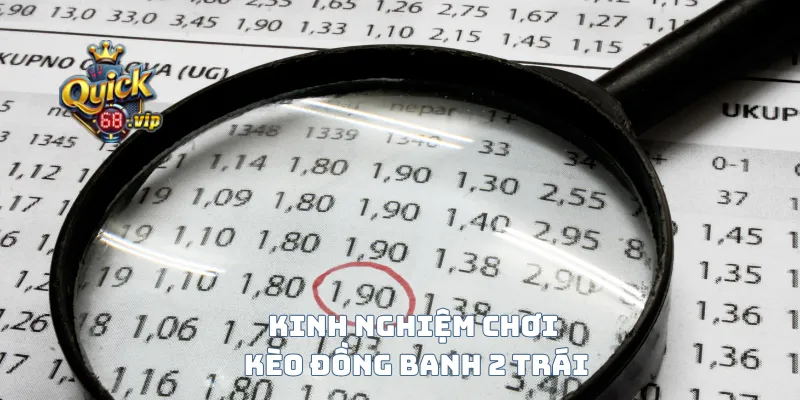 Kinh nghiệm chơi kèo đồng banh 2 trái