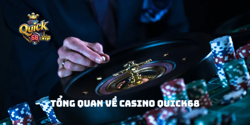 Tổng quan về Casino Quick68